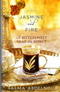 Jasmine and Fire : A Bittersweet Year in Beirut by Salma Abdelnour
